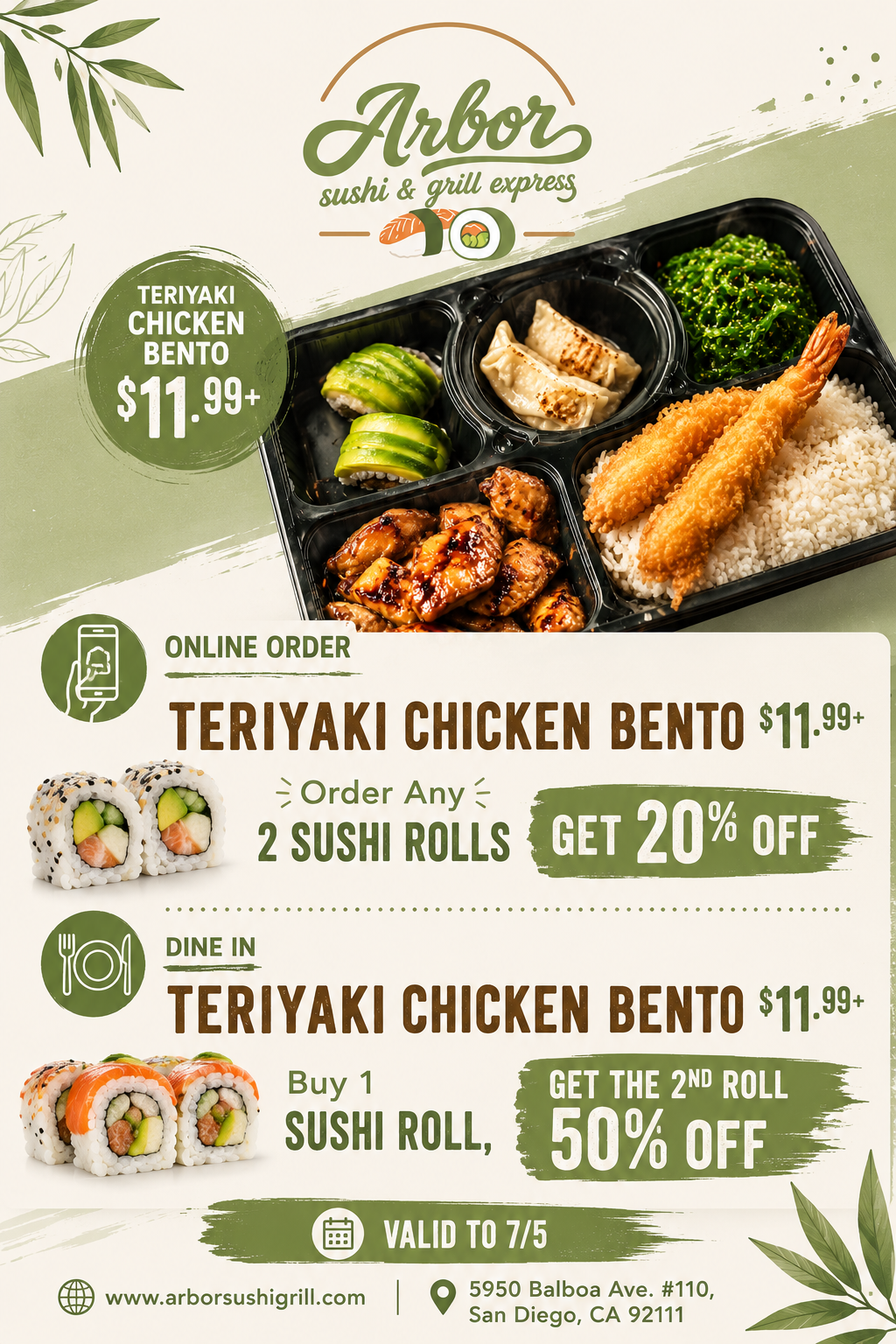 Arbor Sushi & Grill Express promo: $11.99+ teriyaki chicken bento; 20% off 2+ rolls online, 50% off 2nd roll dine-in (valid to 7/5). Arbor Sushi & Grill Express promo: $11.99+ teriyaki chicken bento; 20% off 2+ rolls online, 50% off 2nd roll dine-in (valid to 7/5).
