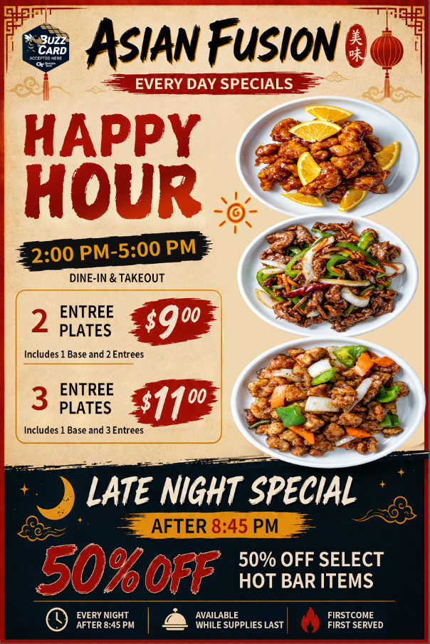 Asian Fusion everyday‑specials flyer. Happy hour 2‑5 PM for multi‑entree plate deals; late‑night 50% off select hot‑bar items after 8:45 PM. Shows orange chicken, beef stir‑fry and fried food photos, supports dine‑in and takeout.
