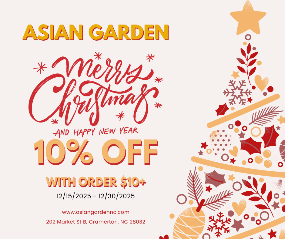 Asian Garden Christmas/New Year promo (holiday decor): 10% off $10+ orders (12/15-12/30/2025).