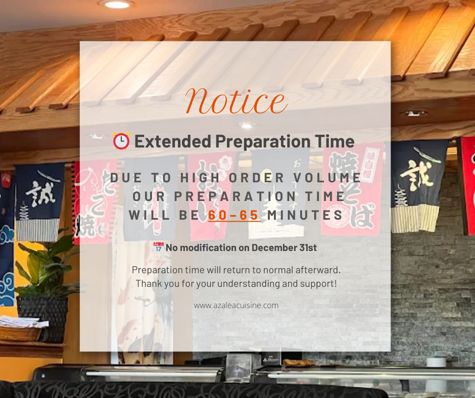 Azalea Cuisine 60-65 min prep time due to high order volume; no mods Dec 31, normal after.