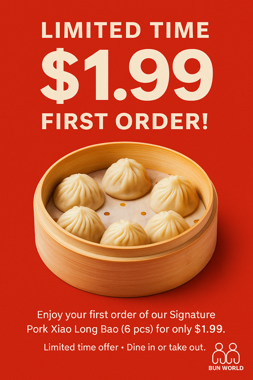 Enjoy your first order of our Signature Pork Xiao Long Bao (6 pcs) for only $1.99. Limited time offer . Dine in or take out.
