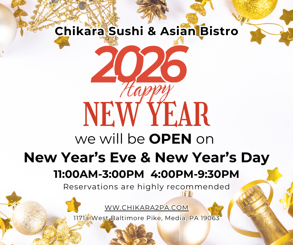 Chikara Sushi & Asian Bistro New Year's Eve and Day hours: 11 AM - 3 PM and 4 PM - 9:30 PM. Reservations recommended.