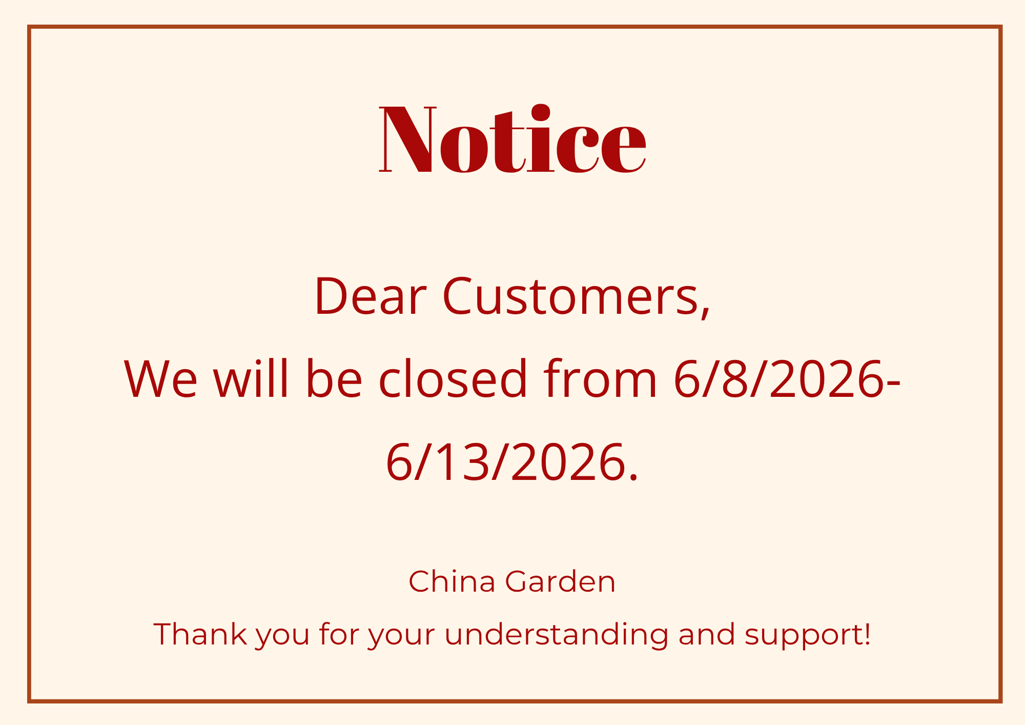 We will be closed from 6/8/2026-6/13/2026.