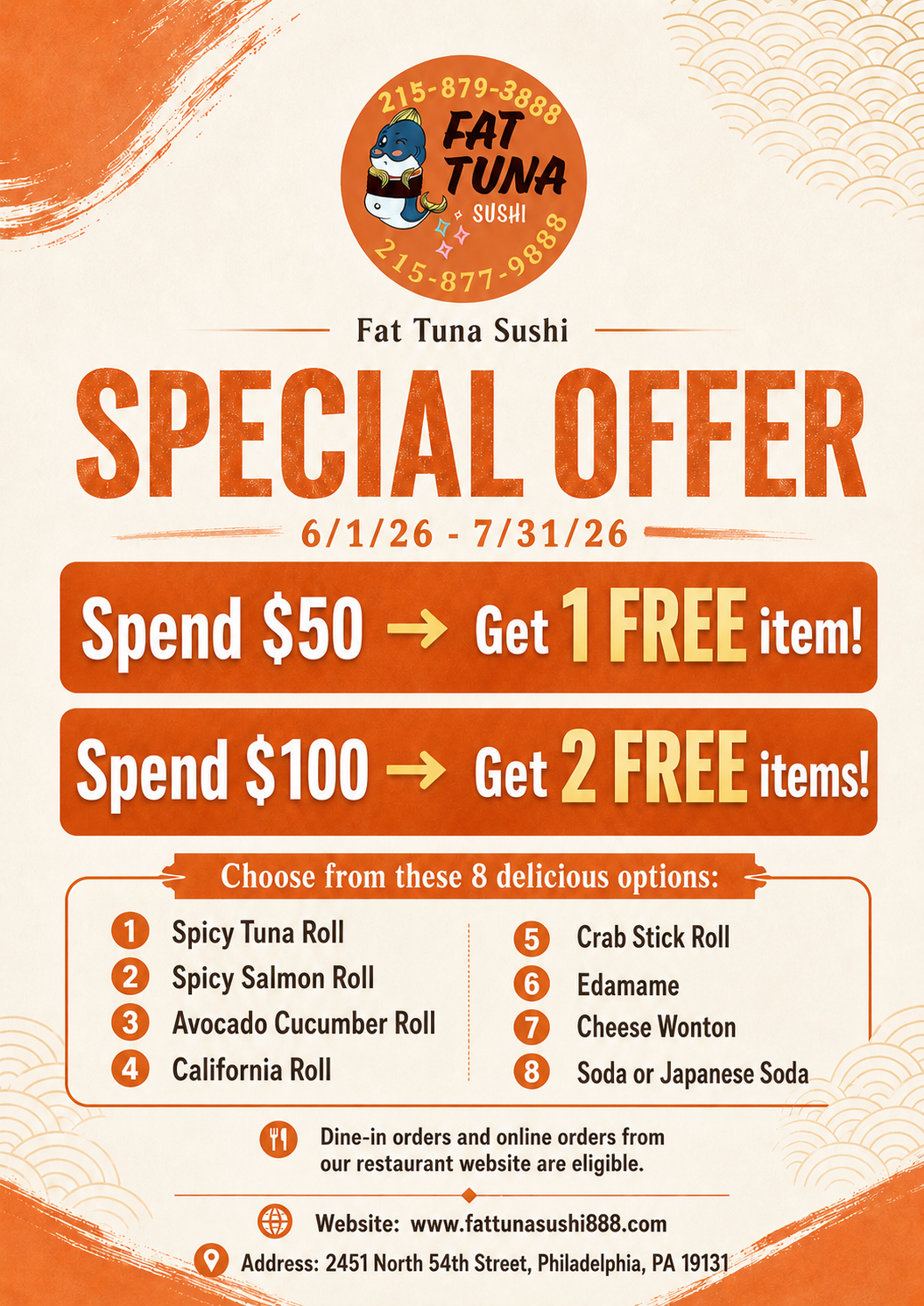 From 6/1 to 7/31/26, enjoy delicious rewards at Fat Tuna Sushi!
Spend $50 → Get 1 FREE Item!
Spend $100 → Get 2 FREE Items!
