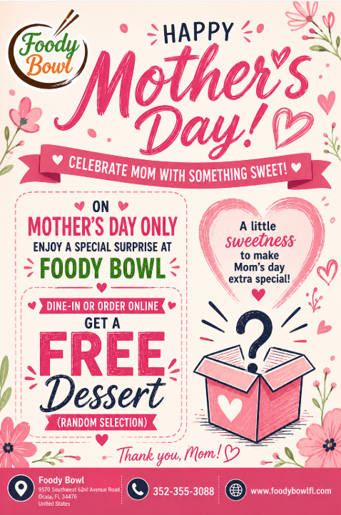Pink Mother’s Day promotional poster for Foody Bowl featuring floral decorations and handwritten-style text. The poster announces a Mother’s Day only special: customers who dine in or order online receive a free random dessert. The design includes hearts, flowers, and a gift box illustration with the message “Celebrate Mom with Something Sweet!” along with Foody Bowl’s contact information and website.