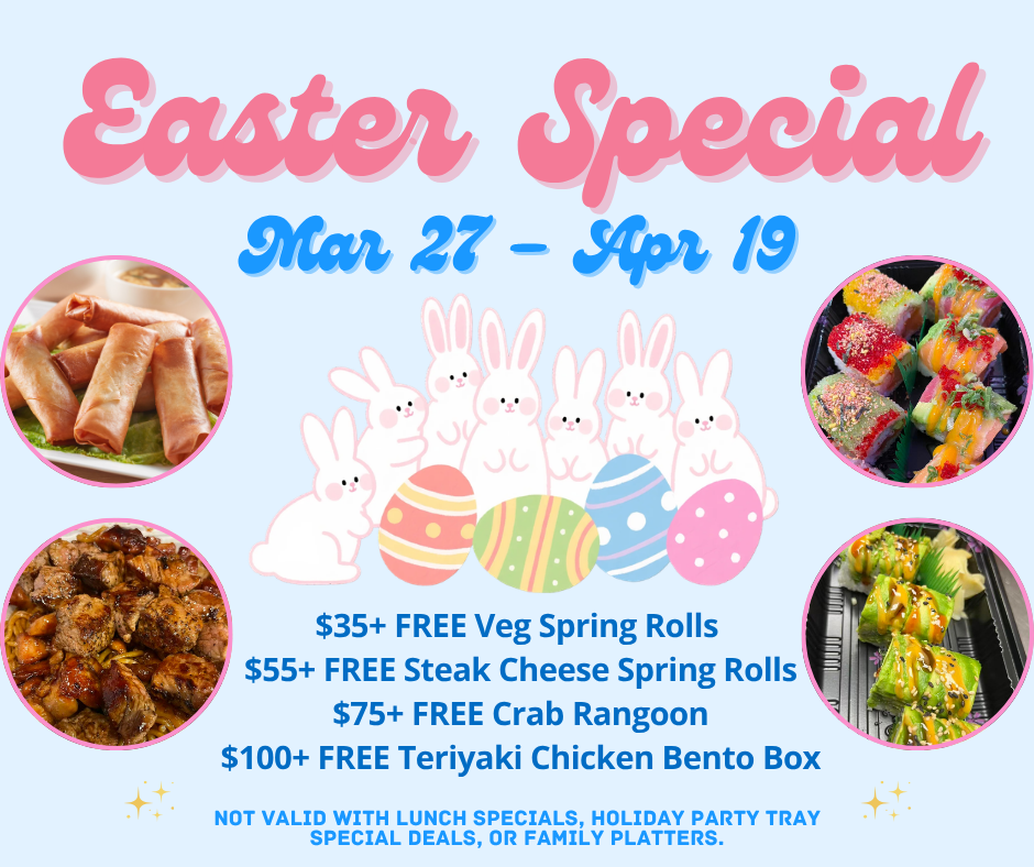 Easter Special Mar 27–Apr 19: free spring rolls, crab rangoon, bento with $35–$100 orders, exclusions apply.