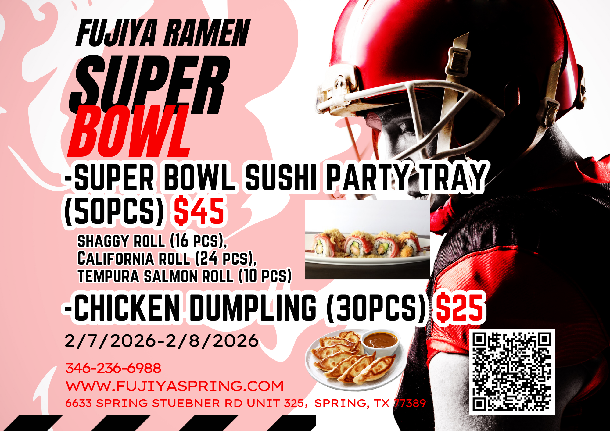 Fujiya Ramen Super Bowl promo: 50pc sushi tray $45, 30pc dumplings $25. Feb 7-8, 2026. Call 346-236-6988.