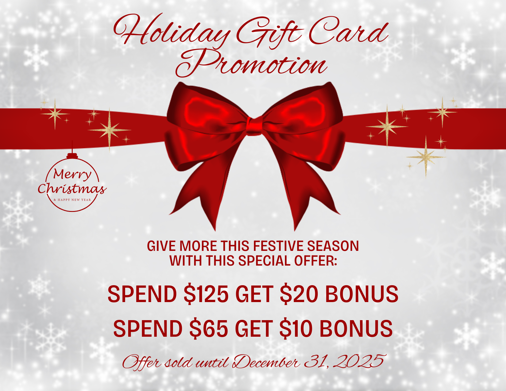 Holiday Gift Card Promotion: $125 get $20, $65 get $10 bonus.