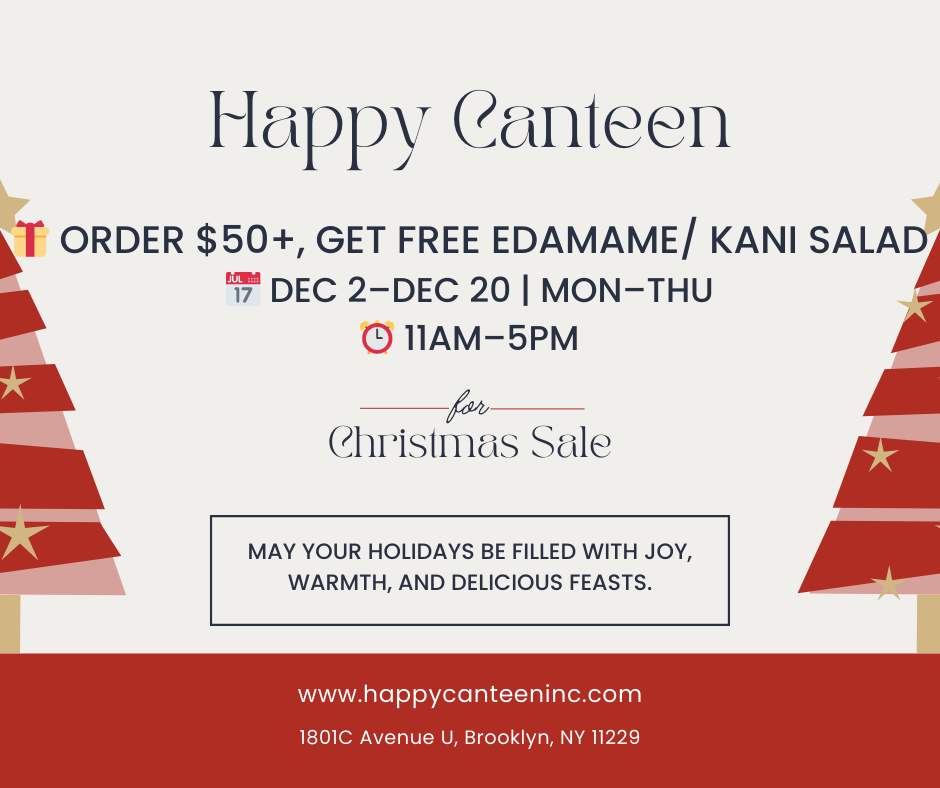 Happy Canteen Christmas Sale: $50+ orders get free edamame/kani salad (Dec 2-20, Mon-Thu 11AM-5PM).