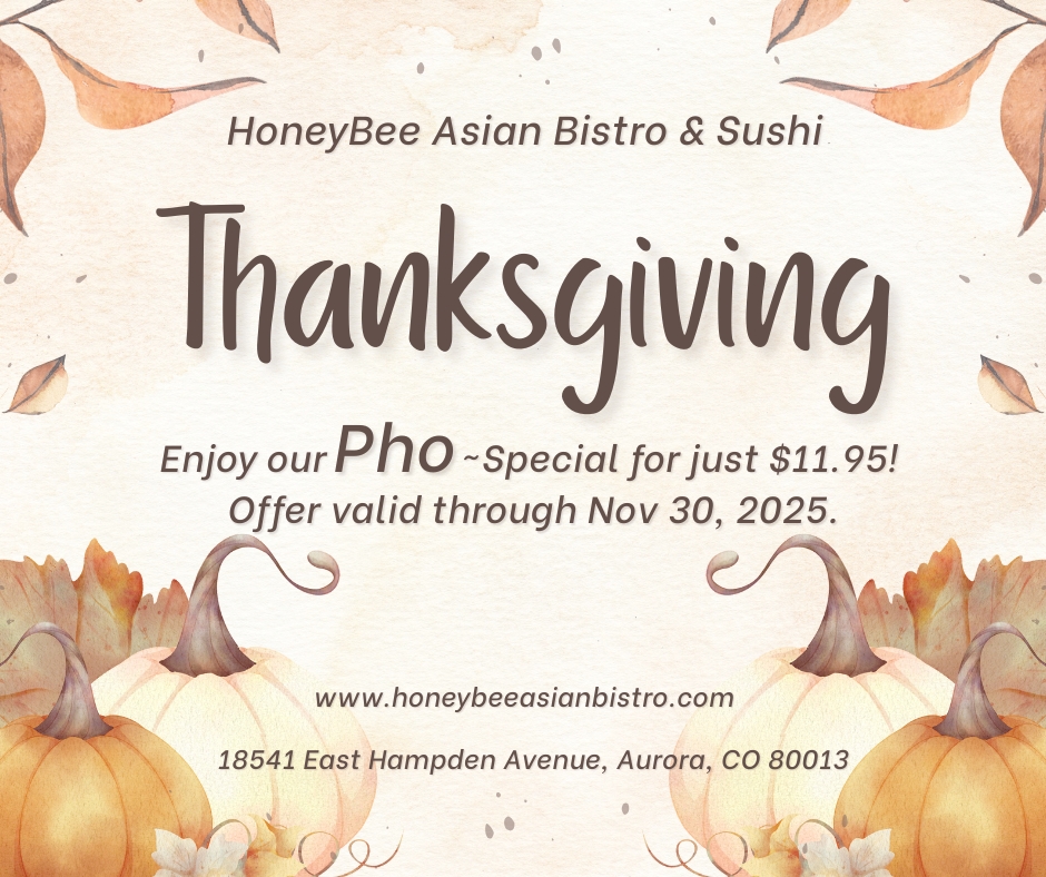 Thanksgiving promo for HoneyBee Asian Bistro & Sushi offering a Pho special for $11.95, valid through November 30, 2025