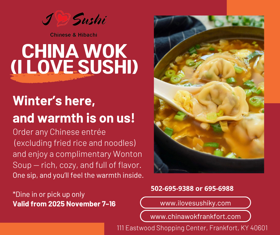 Order any Chinese entrée (excluding fried rice and noodles) and enjoy a complimentary Wonton Soup — rich, cozy, and full of flavor.