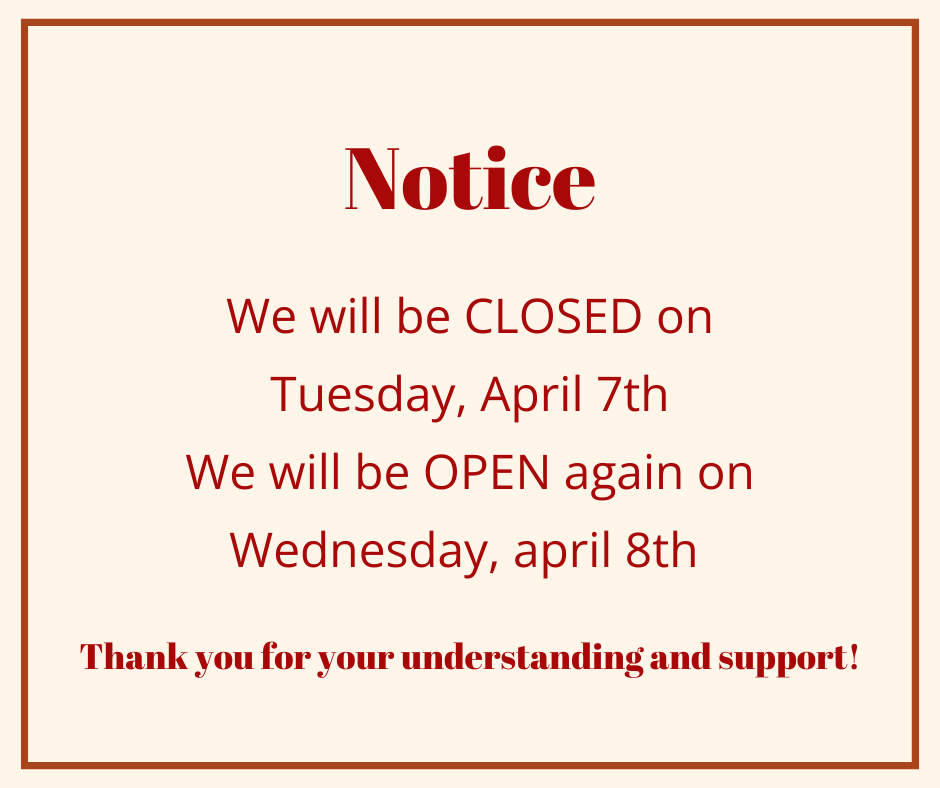 CLOSED on Tuesday, April 7th