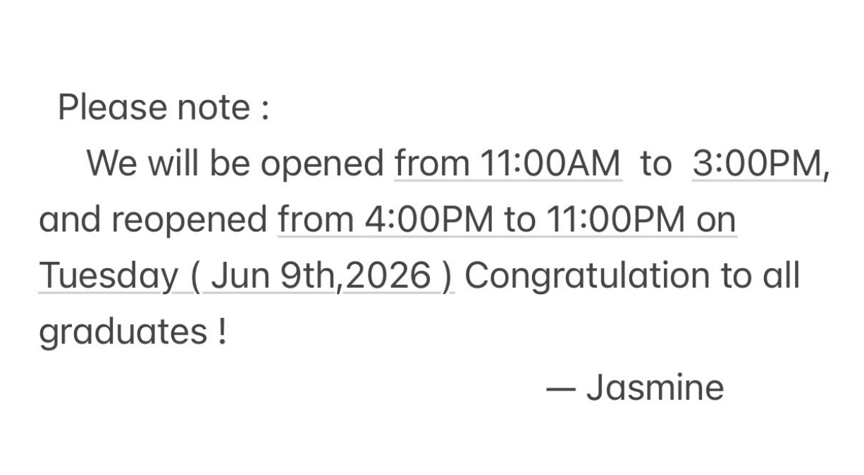 A text notice from Jasmine stating: 'Please note : We will be opened from 11:00AM to 3:00PM, and reopened from 4:00PM to 11:00PM on Tuesday ( Jun 9th,2026 ) Congratulation to all graduates ! — Jasmine
