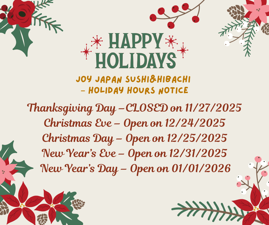 Joy Japan Sushi & Hibachi holiday hours for Thanksgiving, Christmas, and New Year.