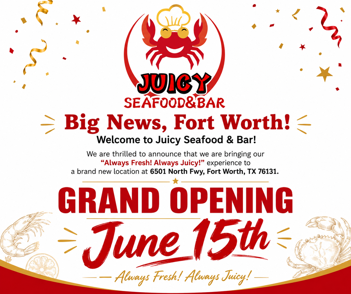 Grand Opening announcement flyer for Juicy Seafood & Bar in Fort Worth on June 15th, located at 6501 North Fwy, Fort Worth, TX 76131, featuring a red crab logo wearing a chef's hat and the slogan 