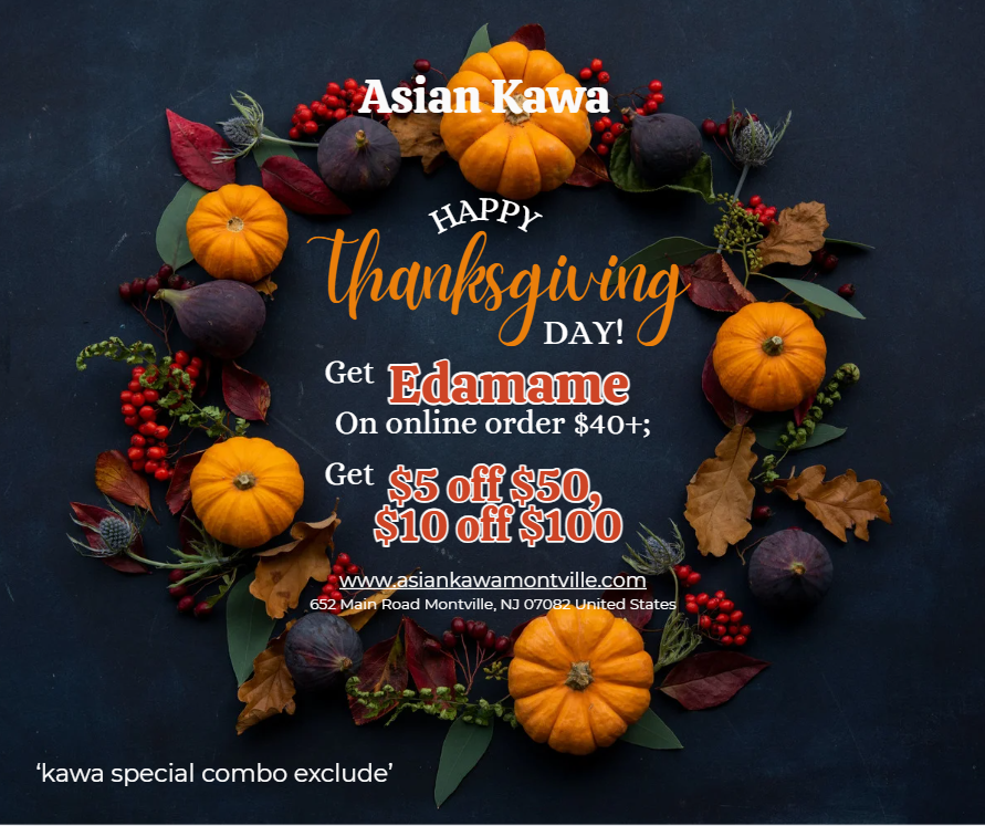  Image of a Thanksgiving-themed wreath with pumpkins, figs, and leaves. Text: Asian Kawa Happy Thanksgiving Day, Edamame on $40+ online order, $5 off $50, $10 off $100, website, address.
