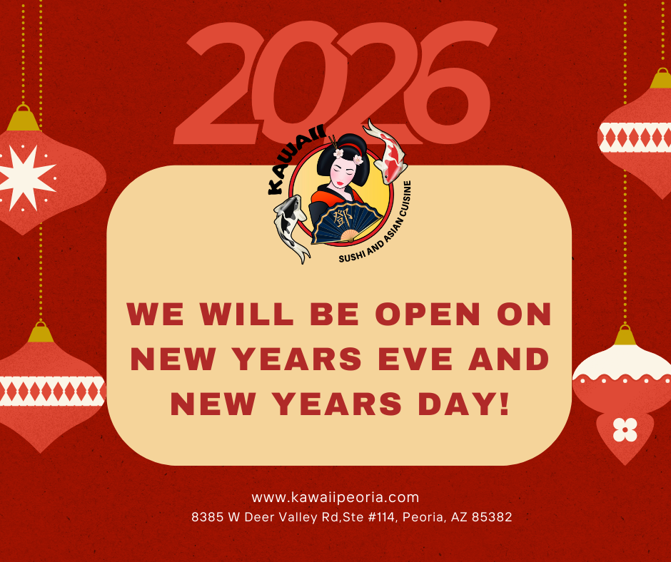 Kawaii Sushi open New Year's Eve and Day in Peoria, AZ.