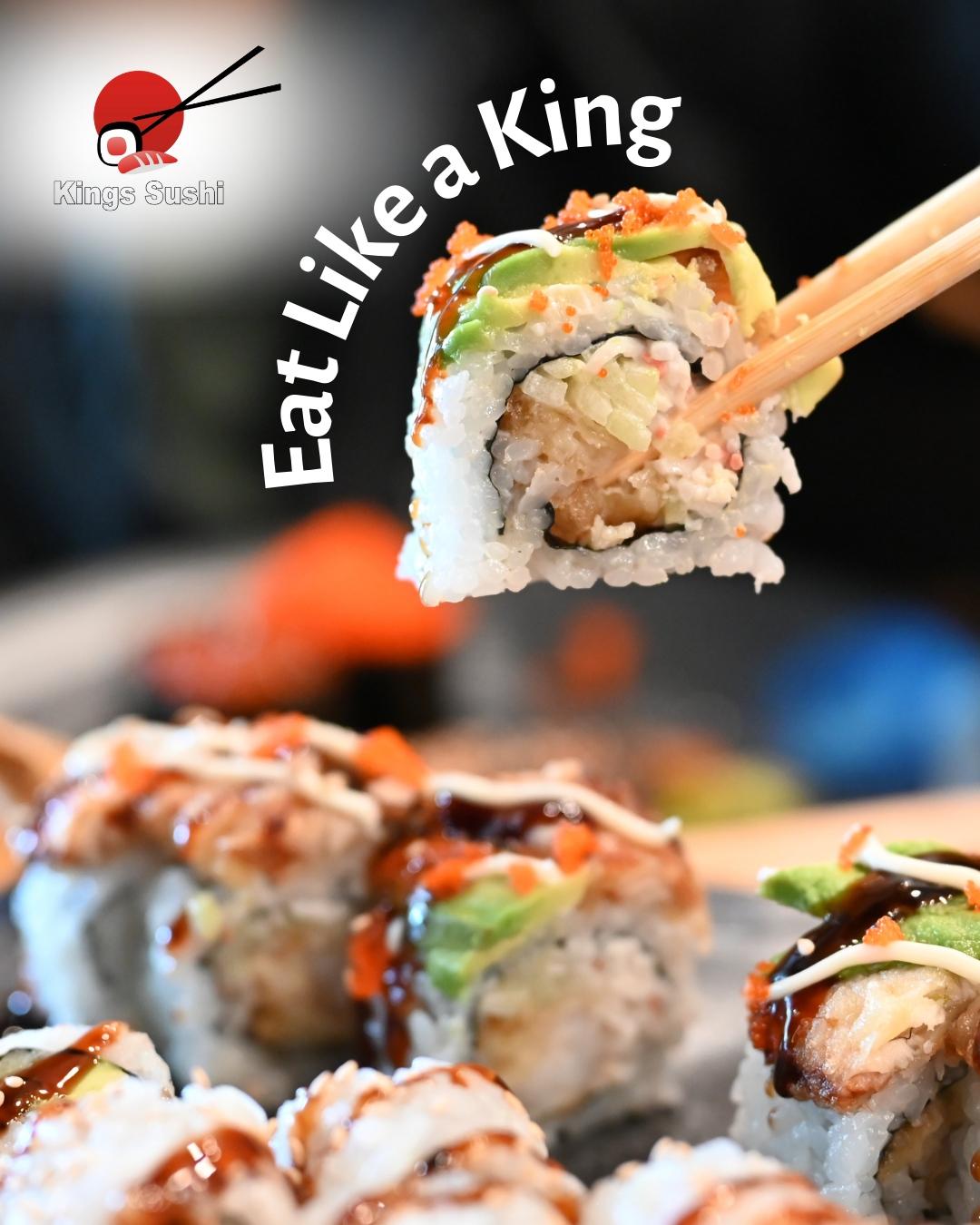 Chopsticks lift a topped sushi roll; “Eat Like a King” text and Kings Sushi logo overlay.