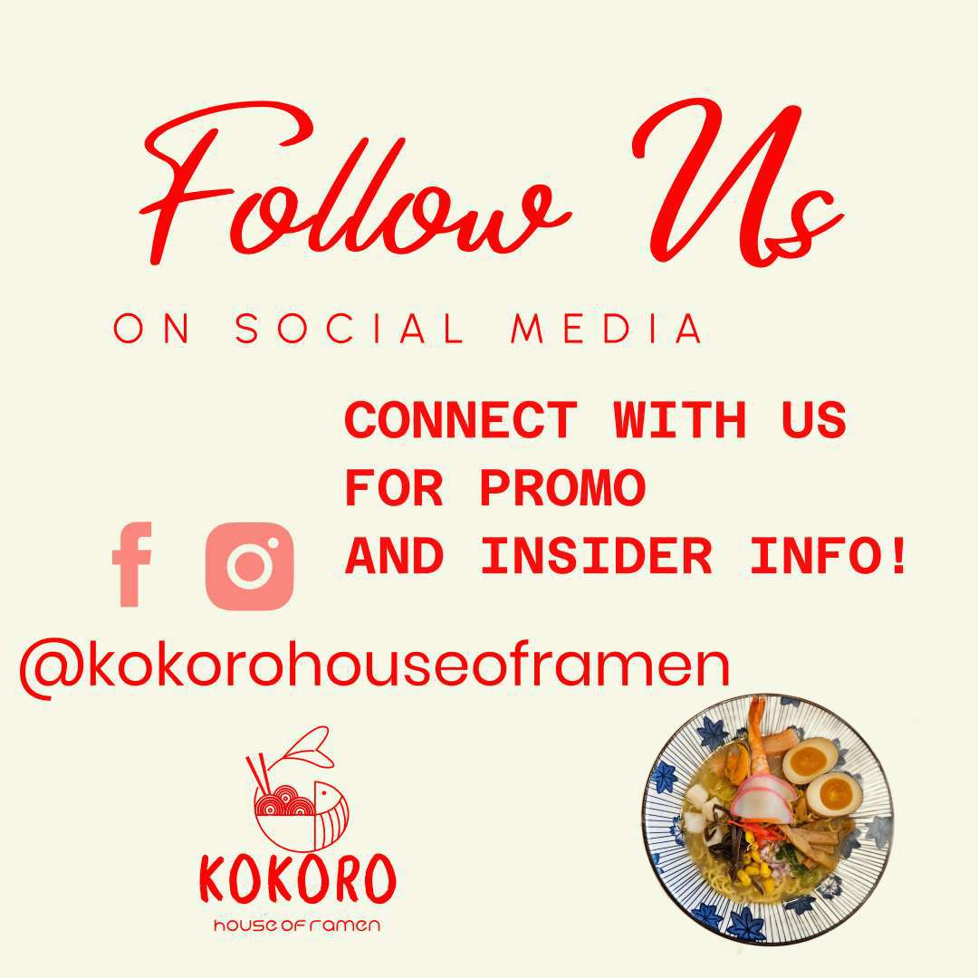 Social media follow promotion graphic at KOKORO House Of Ramen, a Ramen Restaurant in Glen Rock