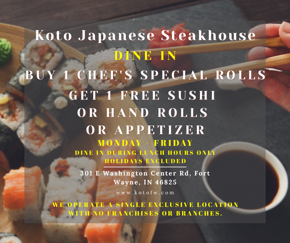 Koto Japanese Steakhouse dine-in deal: Buy 1 chef’s special roll, get 1 free sushi/hand roll/appetizer (Mon-Fri lunch; holidays excluded). 