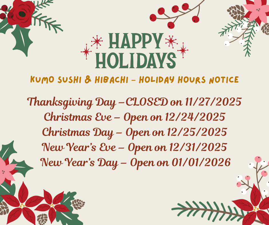 KUMO SUSHI & HIBACHI – Holiday Hours Notice