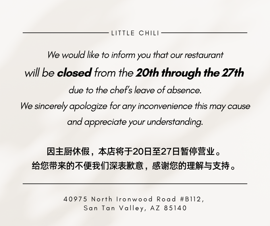 Announcement from Little Chili restaurant in San Tan Valley, AZ, stating they will be closed from the 20th through the 27th due to the chef's leave of absence. The notice is provided in both English and Chinese.