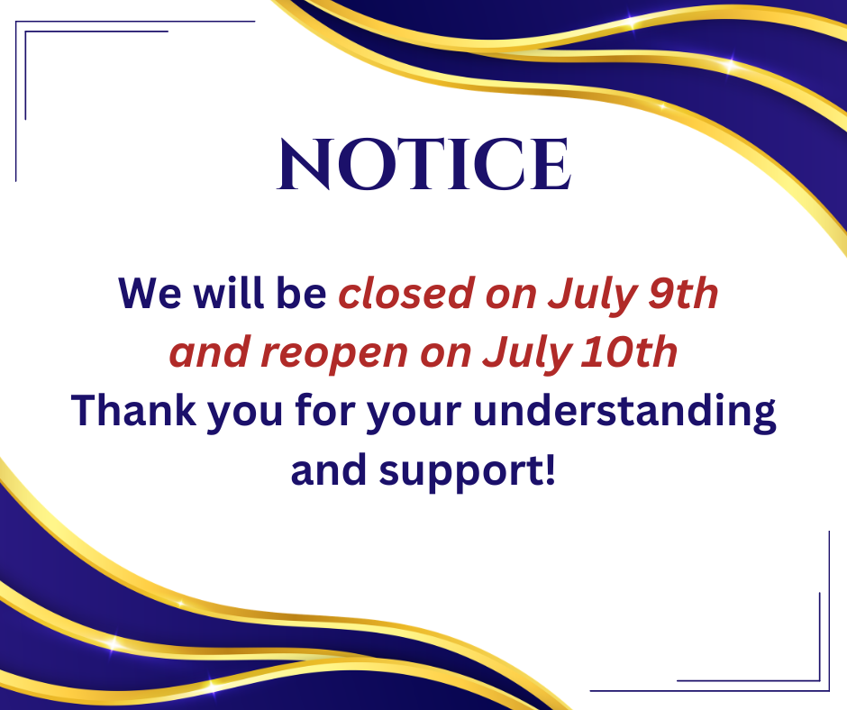 We will be closed on July 9th and reopen on July 10th.