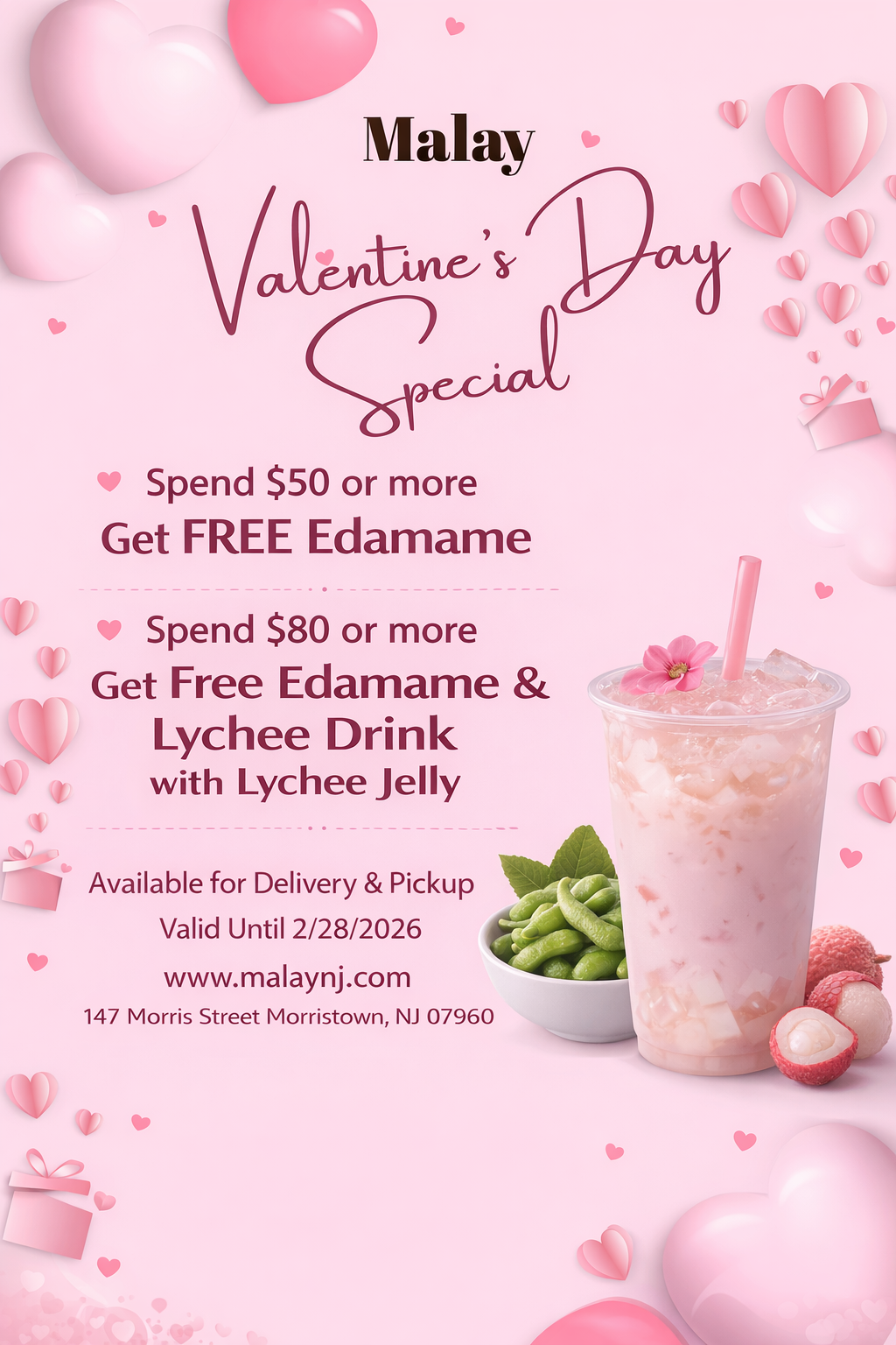 alt text 
Malay Valentine's Day Special: Spend $50+ get free edamame; $80+ get edamame & lychee drink. Valid until 2/28/2026. Delivery & pickup available.
title text
Malay Valentine's Day Special: Free edamame & lychee drink with qualifying orders. Valid through 2/28/2026.
