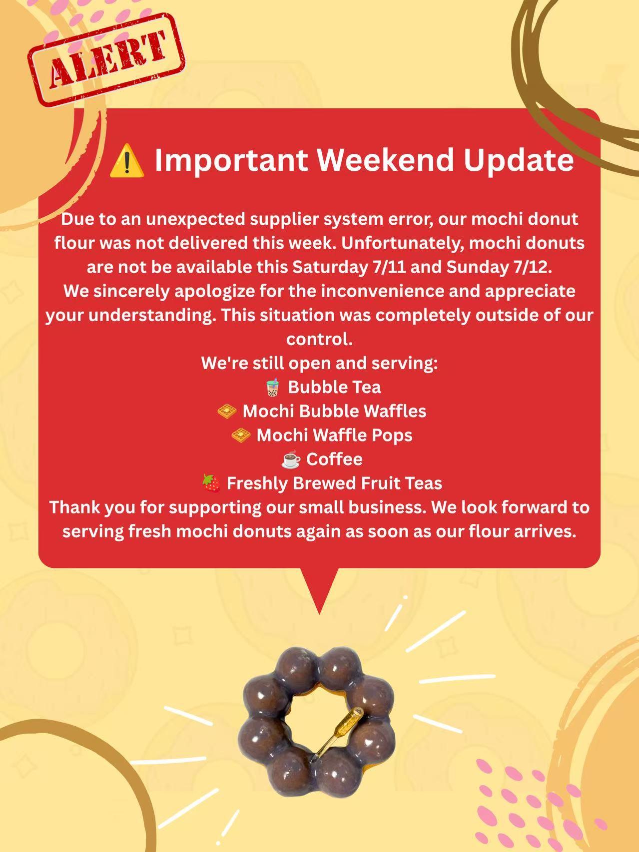 Alert stamp on yellow background with red speech bubble. Text: Mochi donuts unavailable Sat 7/11-Sun 7/12 due to supplier error. Still serving bubble tea, mochi waffles, coffee, and fruit teas.