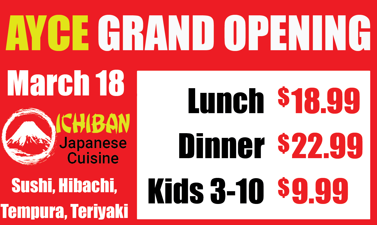 AYCE grand opening poster for Ichiban Japanese Cuisine, listing lunch, dinner, and kids' prices. at New Tokyo & Ichiban Japanese Grill, a Japanese Restaurant in Tupelo