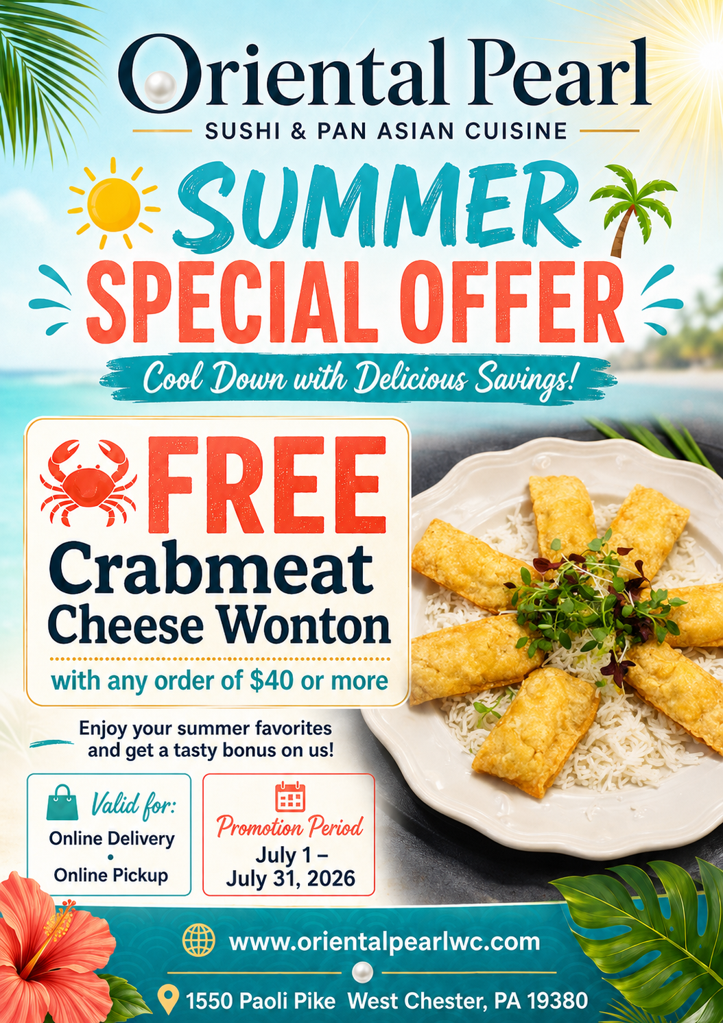 Alt Text
Oriental Pearl summer promo poster: Free crabmeat cheese wonton with $40+ online orders, valid delivery/pickup July 1–31, 2026.
Title Text
Oriental Pearl summer special: Free crabmeat cheese wonton on all $40+ online orders through July 31.