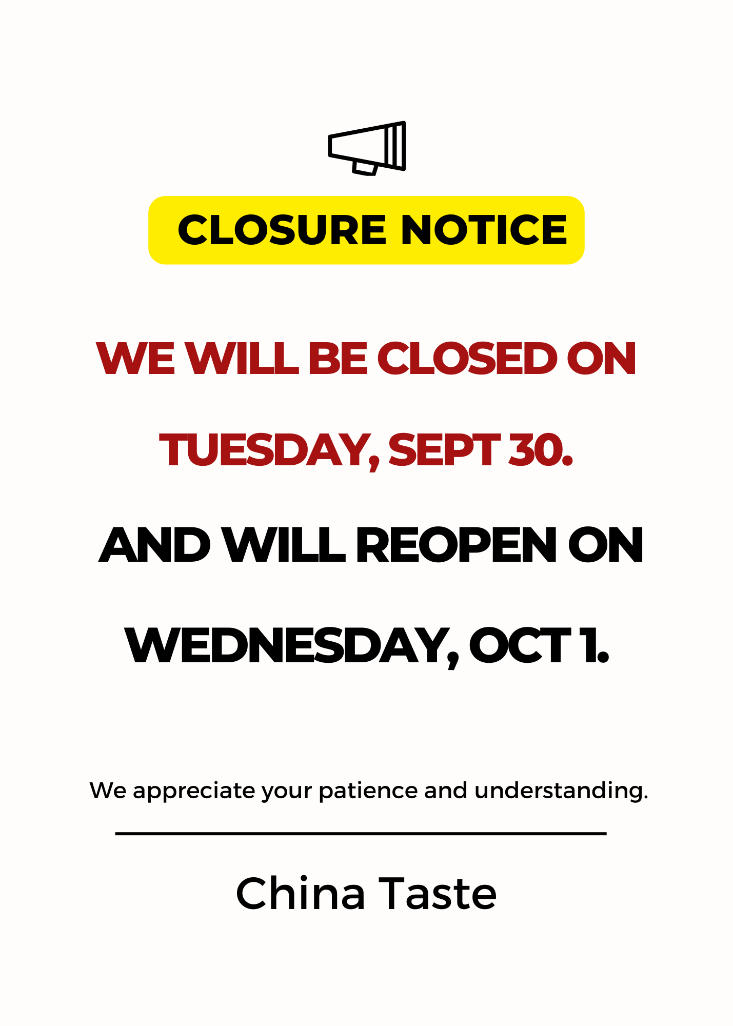 Alt: Closure notice: China Taste will be closed Tuesday, Sept 30, and reopen Wednesday, Oct 1.

Title: China Taste closure notice for Sept 30, reopening Oct 1.