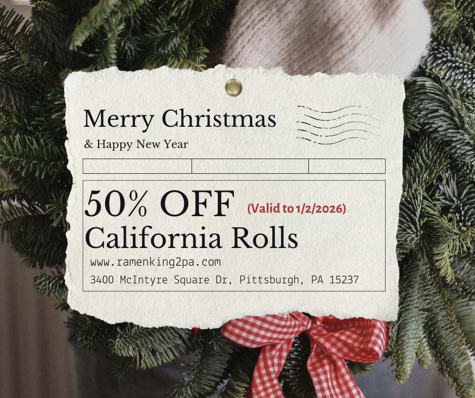 Merry Christmas and Happy New Year from Ramen King 2. 50% off California Rolls promotion.