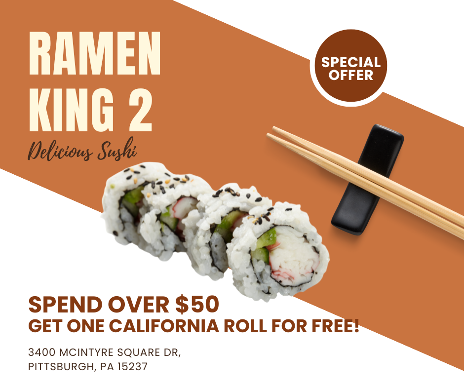 Ramen King 2: Delicious Sushi sign with special offer, spend over $50 get free California Roll.