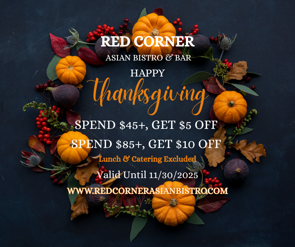 Crab N Go Seafood Promotion Alt: Thanksgiving promo for Red Corner Asian Bistro: Spend $45+ get $5 off, $85+ get $10 off, valid thru 11/30/25.
Title: Red Corner Asian Bistro Thanksgiving Offer