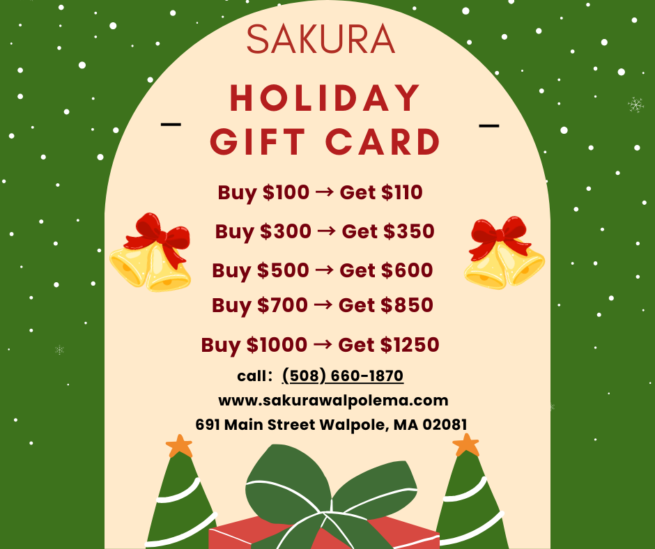 SAKURA Holiday Gift Card ad (winter theme: bells, trees, gift). Offers: $100→$110, $300→$350, $500→$600, $700→$850, $1000→$1250. Contact: (508)660-1870, 691 Main St Walpole MA, sakurawalpolema.com.