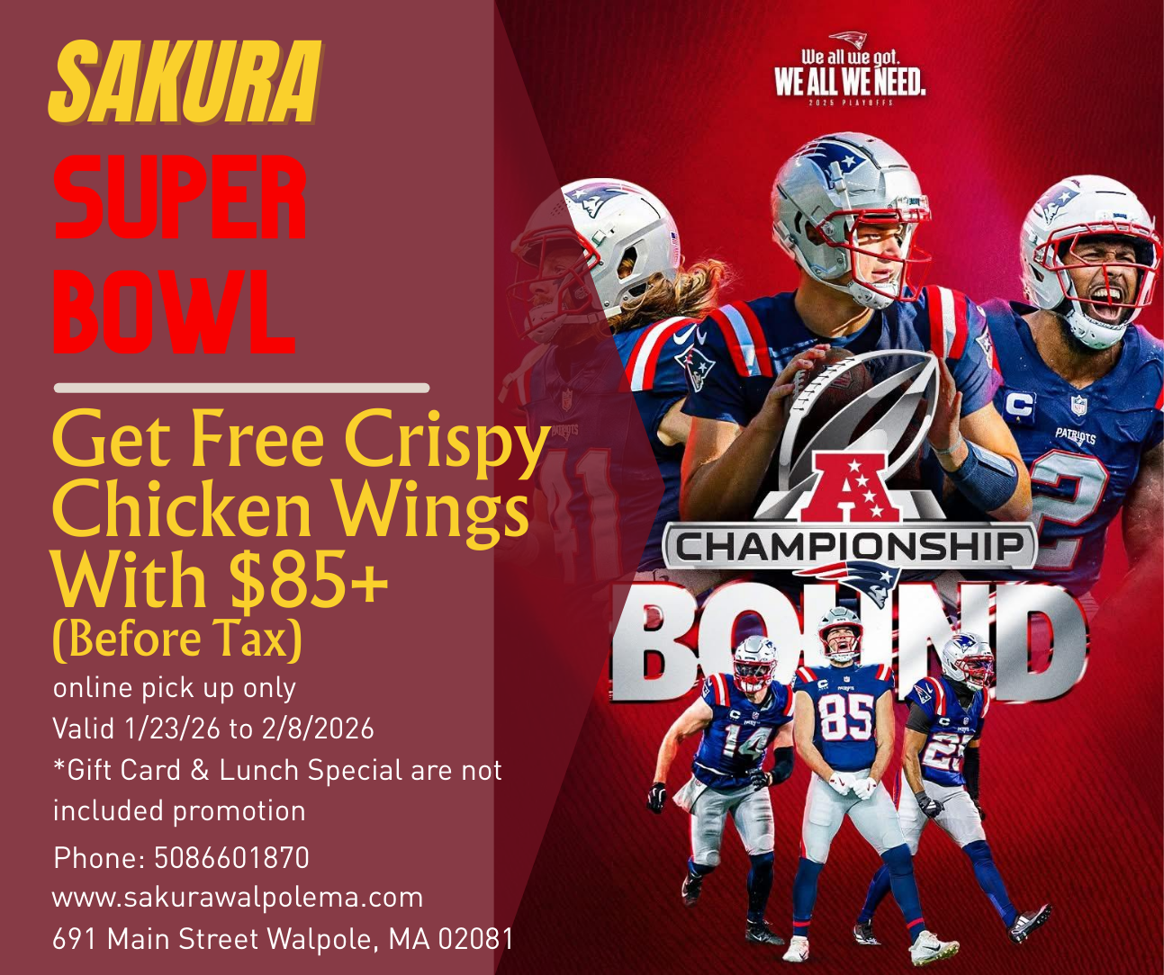 Promo: Free crispy chicken wings with $85+ pre-tax online pickup (1/23-2/8/26). Gift card/lunch special excluded. Sakura Walpole MA: 5086601870, 691 Main St, sakurawalpolema.com