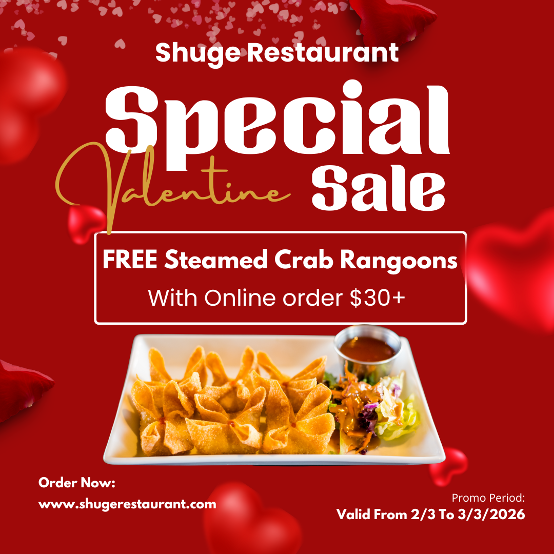 Alt Text
Shuge Restaurant Valentine's Special Sale poster: Free Steamed Crab Rangoons with $30+ online orders, valid 2/3 to 3/3/2026, red background with hearts
Title
Shuge Restaurant Valentine's Day Special Sale Promotional Poster
