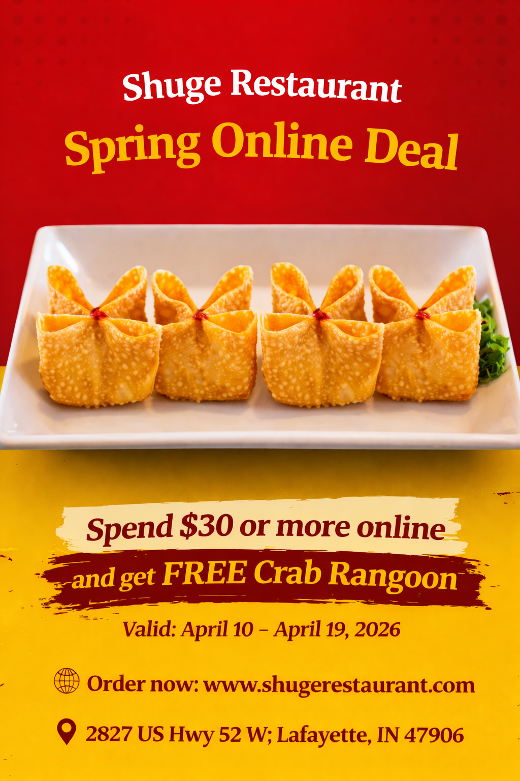alt text:
Shuge Restaurant Spring Online Deal: Spend $30+ online, get FREE Crab Rangoon. Valid April 10-19, 2026.
title text:
Shuge Restaurant: Free Crab Rangoon with $30+ online orders (Apr 10-19, 2026)