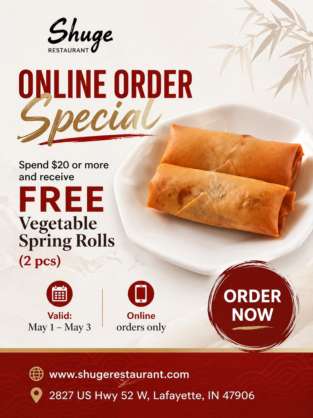 Alt Text
Shuge Restaurant online order special poster: spend $20+ to get 2 free vegetable spring rolls, valid May 1-3, online only.
Title Text
Shuge Restaurant online order special: free spring rolls with $20+ spend, May 1-3.
