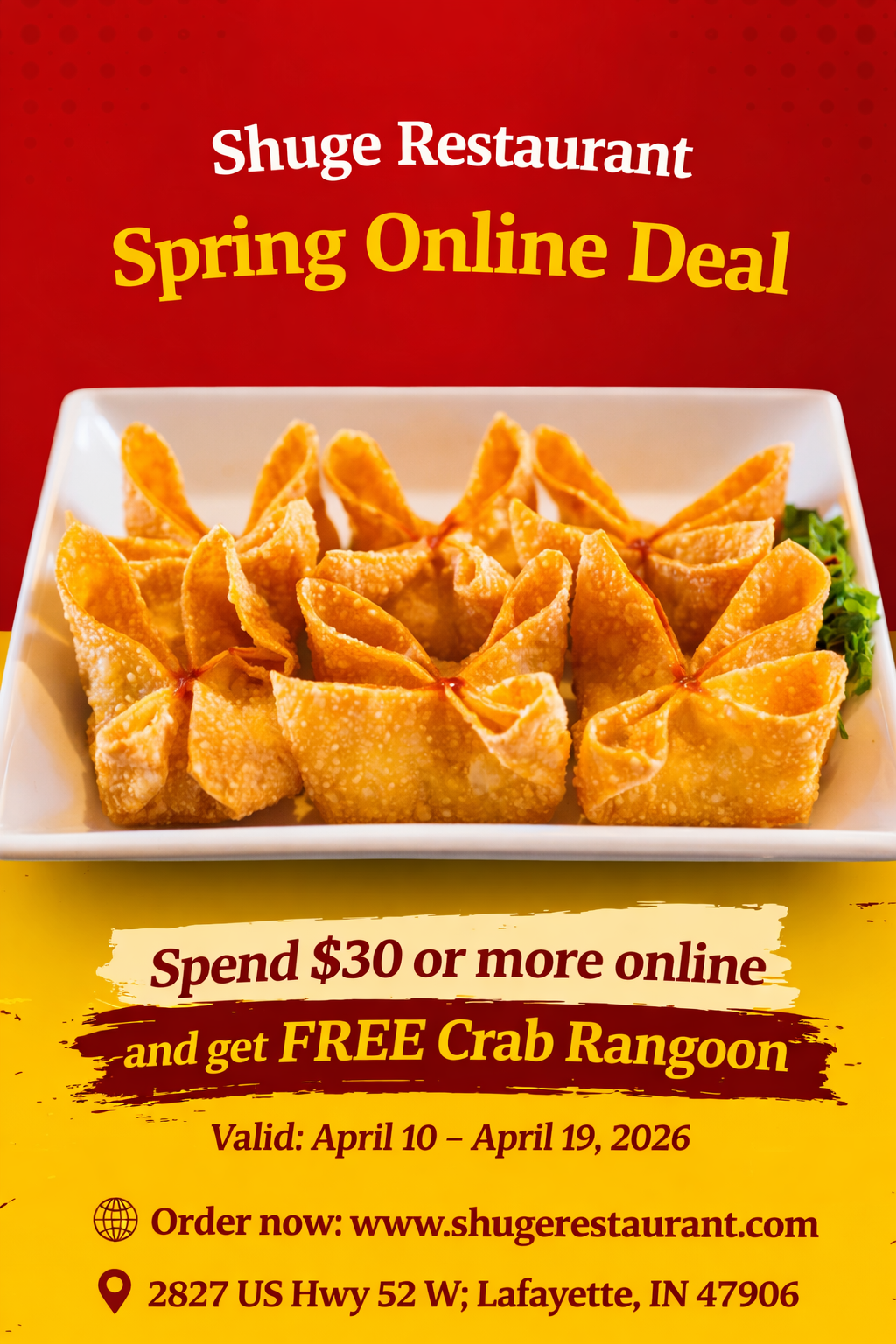 alt text :
Shuge Restaurant Spring Online Deal: Spend $30+ online, get FREE Crab Rangoon. Valid April 10-19, 2026.
title text :
Shuge Restaurant: Free Crab Rangoon with $30+ online orders (Apr 10-19, 2026)