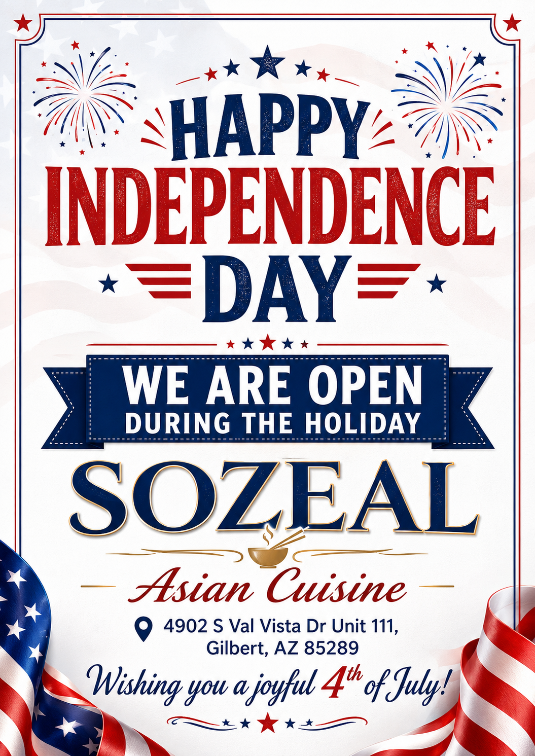Happy Independence Day poster for Sozeal Asian Cuisine restaurant announcing open holiday hours at 4902 S Val Vista Dr Unit 111, Gilbert, AZ 85289, with patriotic fireworks and American flag decorations.