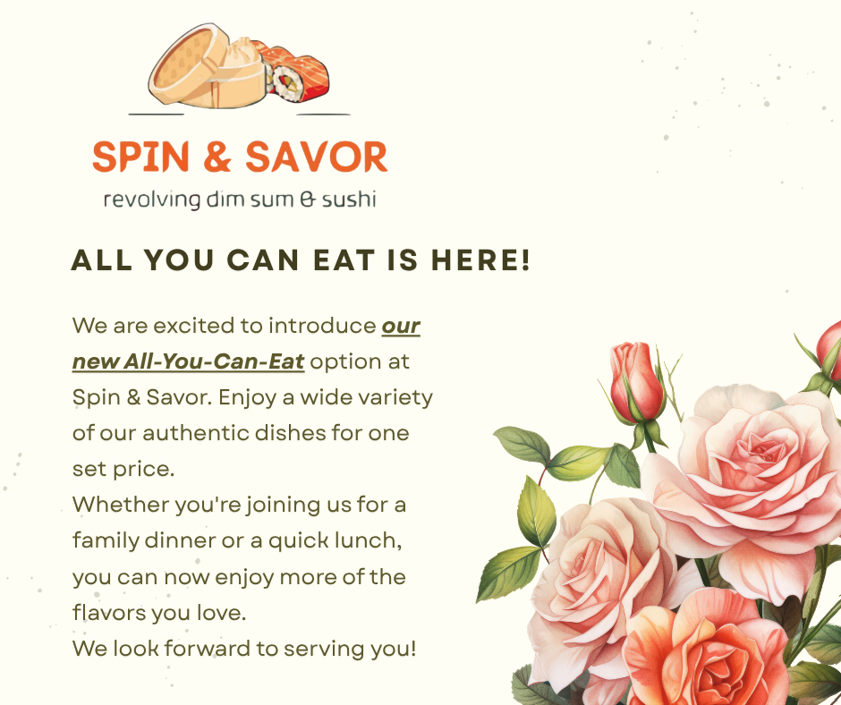 Spin & Savor: Revolving dim sum & sushi now offers All-You-Can-Eat! Enjoy authentic dishes at one price. Floral art decorates the ad.