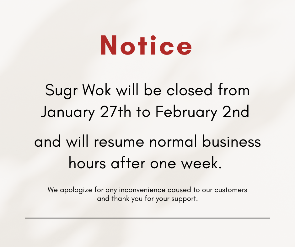 Sugr Wok closed Jan 27–Feb 2, reopening after one week; apologies for inconvenience.