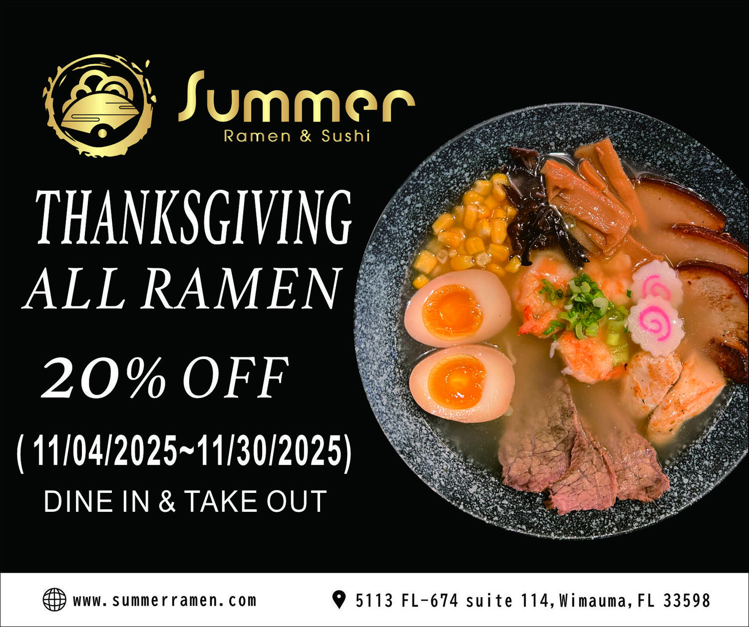 Title: Summer Ramen & Sushi Thanksgiving Deal: 20% Off All Ramen (11/04-11/30/2025), Dine In & Take Out
Alt: Promotional poster for Summer Ramen & Sushi, showing a ramen bowl with eggs, meat, shrimp, and text about 20% off all ramen for Thanksgiving (11/04-11/30/2025), dine-in/takeout, website, and address.