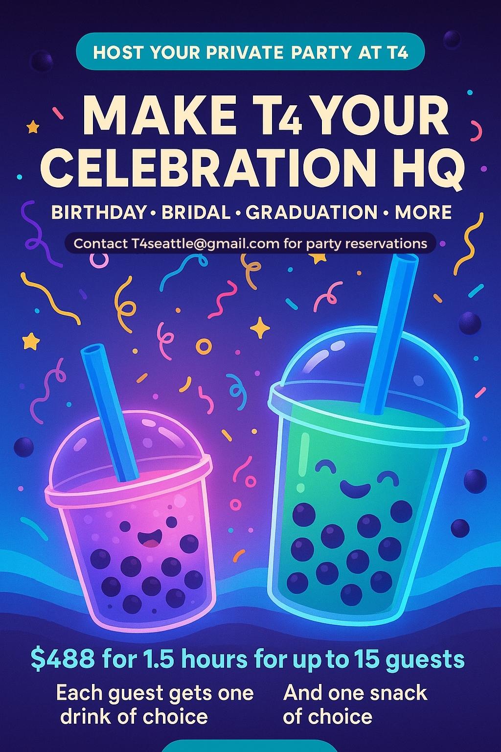 Promotion for T4 private parties, $488 for 1.5 hours, up to 15 guests, includes drinks and snacks.