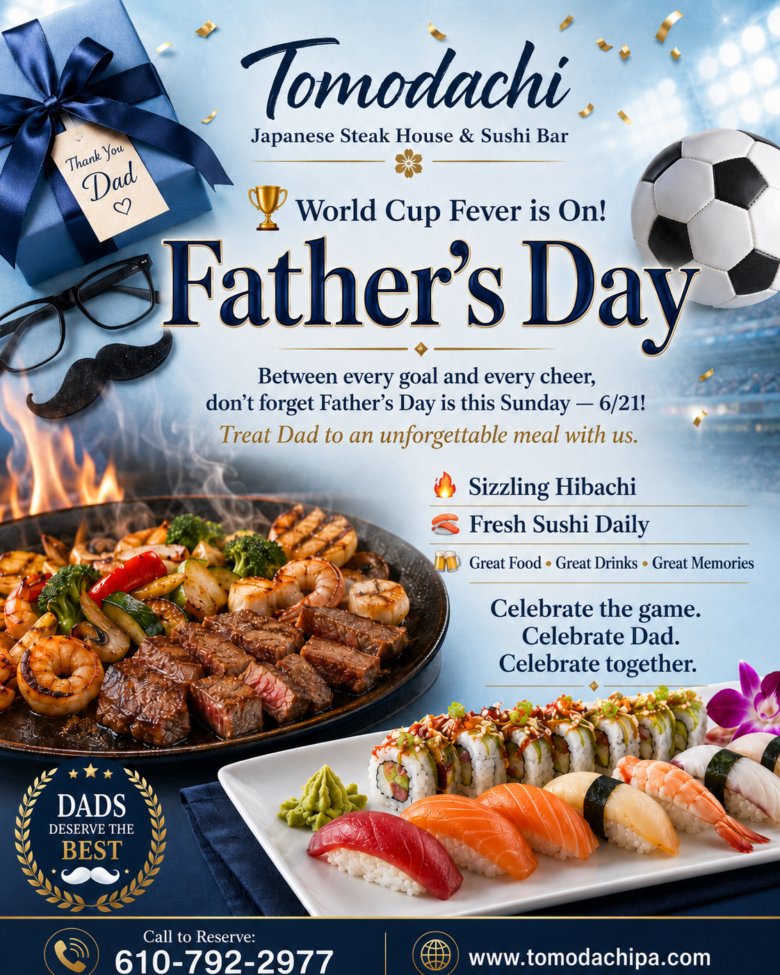 Alt Text
Tomodachi Japanese Steak House Father’s Day poster: hibachi & sushi for dad, June 21, World Cup themed.
Title Text
Tomodachi Father’s Day special: celebrate dad & the World Cup with hibachi and sushi.