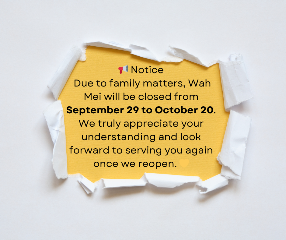 Closure notice for Wah Mei: closed Sept 29–Oct 20 due to family matters. Apologies and thank you for understanding.