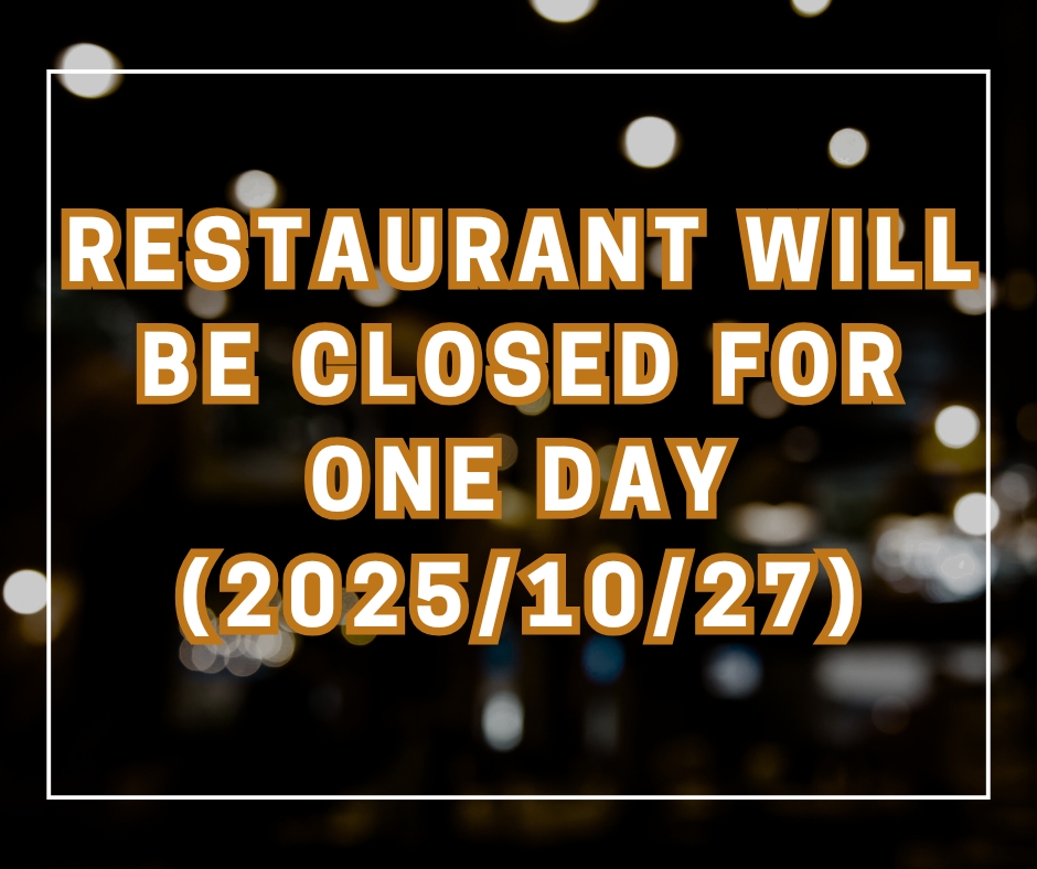 restaurant will be closed for one day
(2025/10/27)