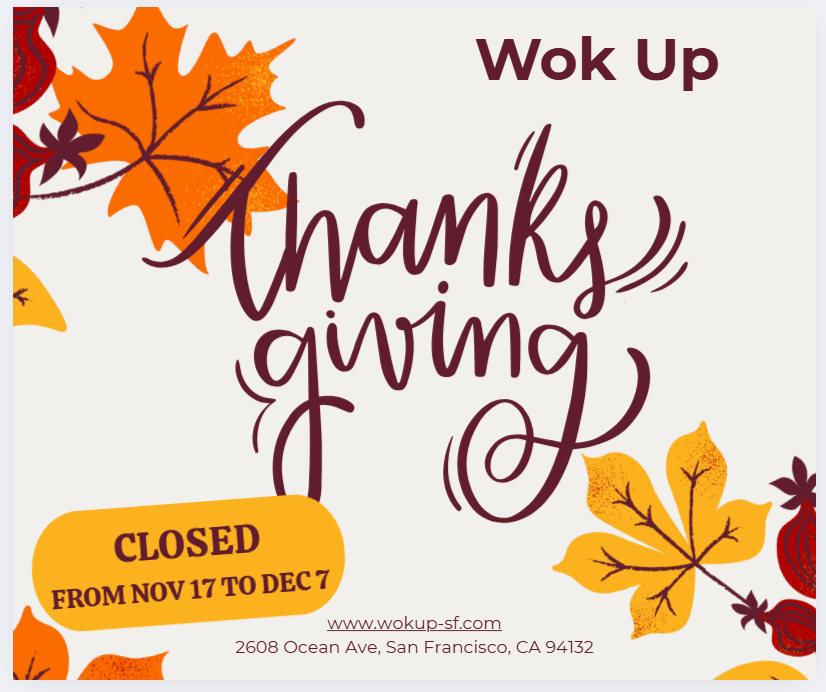 WOK UP Chinese Restaurant Notice of Business Hours(Closed:Nov 17 To Dec 7)